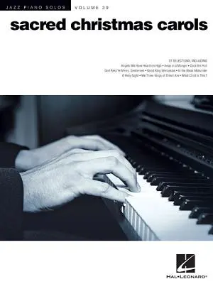 Sakrálne vianočné koledy: Séria Jazz Piano Solos Volume 39 - Sacred Christmas Carols: Jazz Piano Solos Series Volume 39