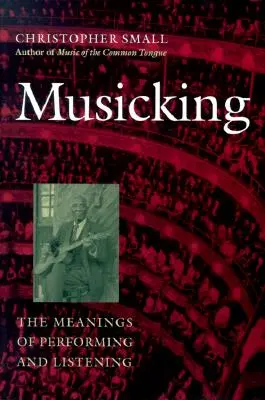 Muzicírovanie: Významy hrania a počúvania - Musicking: The Meanings of Performing and Listening