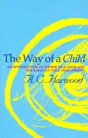 Cesta dieťaťa: Úvod do Steinerovho vzdelávania a základov vývoja dieťaťa - The Way of a Child: An Introduction to Steiner Education and the Basics of Child Development