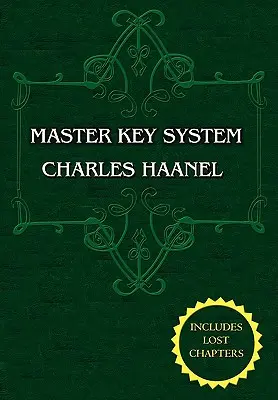 Systém hlavného kľúča (neskrátený preklad obsahuje všetkých 28 častí) Charles Haanel - The Master Key System (Unabridged Ed. Includes All 28 Parts) by Charles Haanel