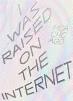 Vyrástol som na internete - I Was Raised on the Internet