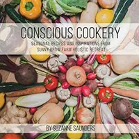 Vedomé varenie; sezónne recepty a inšpirácie z holistického útočiska Sunny Brow Farm - Conscious Cookery; Seasonal Recipes and Inspirations from Sunny Brow Farm Holistic Retreat