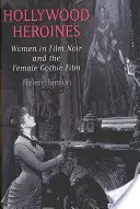 Hollywoodske hrdinky: Ženy vo filme noir a ženskom gotickom filme - Hollywood Heroines: Women in Film Noir and the Female Gothic Film