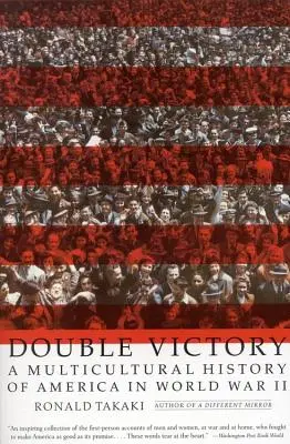 Dvojité víťazstvo: Multikultúrne dejiny Ameriky v druhej svetovej vojne - Double Victory: A Multicultural History of America in World War II