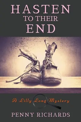 Ponáhľajú sa k svojmu koncu: Záhada Lilly Longovej - Hasten to Their End: A Lilly Long Mystery