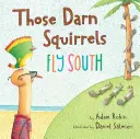 Tie prekliate veveričky letia na juh - Those Darn Squirrels Fly South