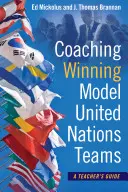 Trénovanie víťazných tímov modelu OSN: Príručka pre učiteľa - Coaching Winning Model United Nations Teams: A Teacher's Guide