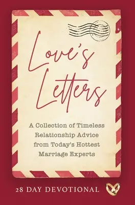 Listy lásky: Zborník nadčasových rád pre vzťahy od najhorúcejších manželských expertov súčasnosti - Love's Letters: A Collection of Timeless Relationship Advice from Today's Hottest Marriage Experts