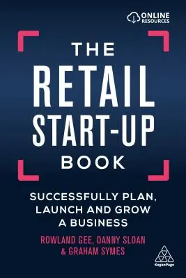 The Retail Start-Up Book: Úspešne naplánovať, spustiť a rozvíjať podnikanie - The Retail Start-Up Book: Successfully Plan, Launch and Grow a Business