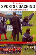 Efektívne športové koučovanie: praktická príručka - Effective Sports Coaching: A Practical Guide