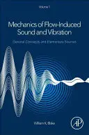 Mechanika zvuku a vibrácií vyvolaných prúdením, 1. diel - Všeobecné pojmy a základné zdroje - Mechanics of Flow-Induced Sound and Vibration, Volume 1 - General Concepts and Elementary Sources