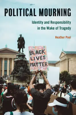 Politický smútok: Identita a zodpovednosť po tragédii - Political Mourning: Identity and Responsibility in the Wake of Tragedy
