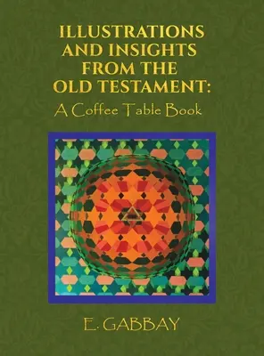 Ilustrácie a poznatky zo Starého zákona: Knižka pri kávovom stolíku - Illustrations and Insights from the Old Testament: A Coffee Table Book