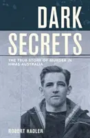 Temné tajomstvá - skutočný príbeh vraždy v Hmas Australia - Dark Secrets - The True Story of Murder in Hmas Australia