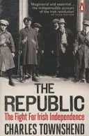 Republika - Boj za írsku nezávislosť, 1918-1923 - Republic - The Fight for Irish Independence, 1918-1923