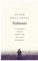 Pútnické krajiny: Pokojné prechádzky po Británii - Pathlands: Tranquil Walks Through Britain
