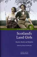 Škótske pozemské dievčatá - Brečky, bombardéry a bolesti chrbta - Scotland's Land Girls - Breeches, Bombers and Backaches