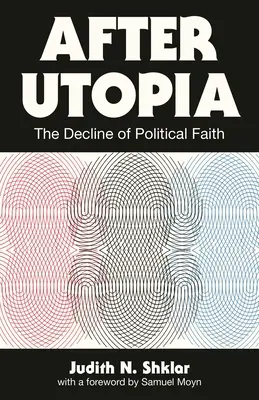 Po utópii: Úpadok politickej viery - After Utopia: The Decline of Political Faith