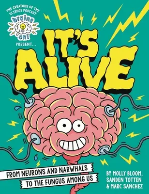 Mozgy naostro! Predstavuje... je to živé: Od neurónov a narvalov po huby medzi nami - Brains On! Presents...It's Alive: From Neurons and Narwhals to the Fungus Among Us
