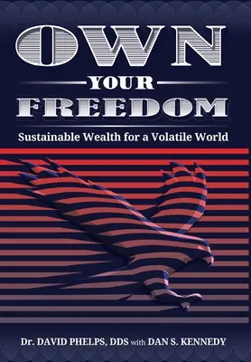 Vlastnite svoju slobodu: Udržateľné bohatstvo pre nestály svet - Own Your Freedom: Sustainable Wealth for a Volatile World