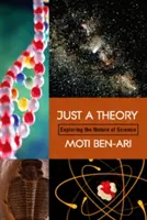 Len teória: Skúmanie podstaty vedy - Just a Theory: Exploring the Nature of Science