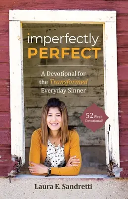 Nedokonale dokonalé: A Devotional for the Transformed Everyday Sinner (Pobožnosť pre premeneného hriešnika na každý deň) - Imperfectly Perfect: A Devotional for the Transformed Everyday Sinner