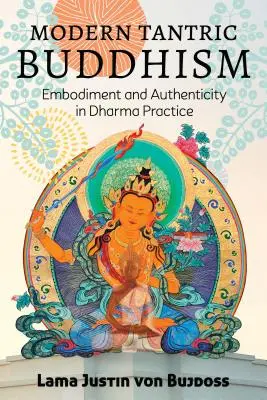 Moderný tantrický budhizmus: Vtelenie a autenticita v praxi dharmy - Modern Tantric Buddhism: Embodiment and Authenticity in Dharma Practice