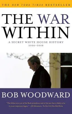 Vnútorná vojna: Tajná história Bieleho domu 2006 - 2008 - The War Within: A Secret White House History 2006-2008