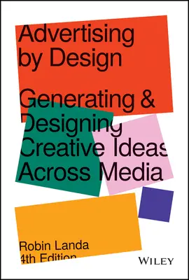 Reklama podľa dizajnu: Reklama v médiách: generovanie a navrhovanie kreatívnych nápadov v rôznych médiách - Advertising by Design: Generating and Designing Creative Ideas Across Media