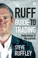 Ruffov sprievodca obchodovaním: Sprievodca obchodovaním: Ako zarobiť peniaze na trhoch - The Ruff Guide to Trading: Make Money in the Markets