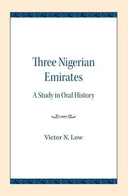 Tri nigérijské emiráty: Štúdia ústnej histórie - Three Nigerian Emirates: A Study in Oral History