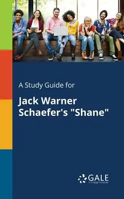 Sprievodca štúdiom k románu Shane od Jacka Warnera Schaefera - A Study Guide for Jack Warner Schaefer's Shane