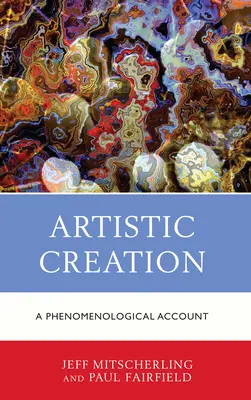 Umelecká tvorba: Fenomenologická správa - Artistic Creation: A Phenomenological Account