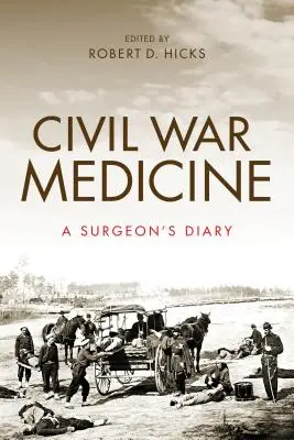 Medicína občianskej vojny: Denník chirurga - Civil War Medicine: A Surgeon's Diary