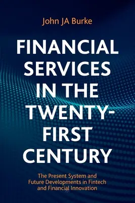 Finančné služby v dvadsiatom prvom storočí: Súčasný systém a budúci vývoj v oblasti fintech a finančných inovácií - Financial Services in the Twenty-First Century: The Present System and Future Developments in Fintech and Financial Innovation