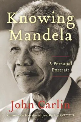 Poznanie Mandelu: Mandela - osobný portrét - Knowing Mandela: A Personal Portrait