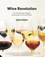 Vínna revolúcia: Najlepšie ekologické, biodynamické a prírodné vína na svete - Wine Revolution: The World's Best Organic, Biodynamic and Natural Wines