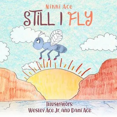 Stále lietam: Určené na pomoc deťom pri budovaní sebadôvery, odolnosti, odvahy, pozitívneho myslenia a vytrvalosti. - Still I Fly: Designed to help children build confidence, resilience, grit, positive thinking, and perseverance.