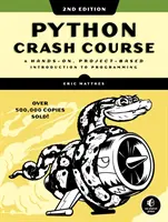 Python Crash Course, 2. vydanie: Úvod do programovania založený na projektoch a praktických zručnostiach, 2. vydanie - Python Crash Course, 2nd Edition: A Hands-On, Project-Based Introduction to Programming