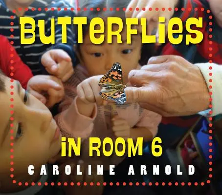 Motýle v izbe č. 6: Pozri, ako rastú - Butterflies in Room 6: See How They Grow
