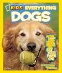 National Geographic Kids Všetko o psoch: Všetky fakty o psoch, fotografie a zábava, ktorú môžete dostať do rúk! - National Geographic Kids Everything Dogs: All the Canine Facts, Photos, and Fun You Can Get Your Paws On!