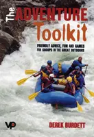 Súbor nástrojov na dobrodružstvo - priateľské rady, zábava a hry pre skupiny v prírode - Adventure Toolkit - Friendly advice, fun and games for groups in the great outdoors
