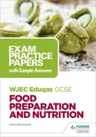 WJEC Eduqas GCSE Príprava jedál a výživa: Vzorové skúšobné testy so vzorovými odpoveďami - WJEC Eduqas GCSE Food Preparation and Nutrition: Exam Practice Papers with Sample Answers