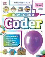 Ako sa stať programátorom - Naučte sa myslieť ako programátor pomocou zábavných aktivít a potom programujte v Scratchi 3.0 online! - How To Be a Coder - Learn to Think like a Coder with Fun Activities, then Code in Scratch 3.0 Online!