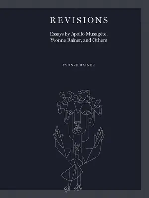 Revízie: Musagte, Yvonne Rainerová a iní - Revisions: Essays by Apollo Musagte, Yvonne Rainer, and Others