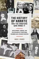História karate a majstri, ktorí ho vytvorili: Vývoj, línie a filozofia tradičného okinawského a japonského karate-do - The History of Karate and the Masters Who Made It: Development, Lineages, and Philosophies of Traditional Okinawan and Japanese Karate-Do