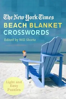 The New York Times Beach Blanket Crosswords (Krížovky na pláž): New York Times: Ľahké a jednoduché hádanky - The New York Times Beach Blanket Crosswords: Light and Easy Puzzles