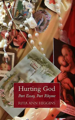 Zraňujúci Boh: Čiastočne esej, čiastočne rým - Hurting God: Part Essay Part Rhyme