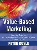 Marketing založený na hodnotách: Marketingové stratégie pre rast spoločnosti a hodnotu pre akcionárov - Value-Based Marketing: Marketing Strategies for Corporate Growth and Shareholder Value