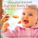 100 najlepších detských pyré - 100 rýchlych a jednoduchých jedál pre zdravé a šťastné dieťa - Top 100 Baby Purees - 100 quick and easy meals for a healthy and happy baby